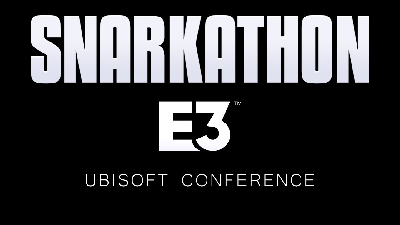 Snarkathon : E3 2019 Ubisoft Conference