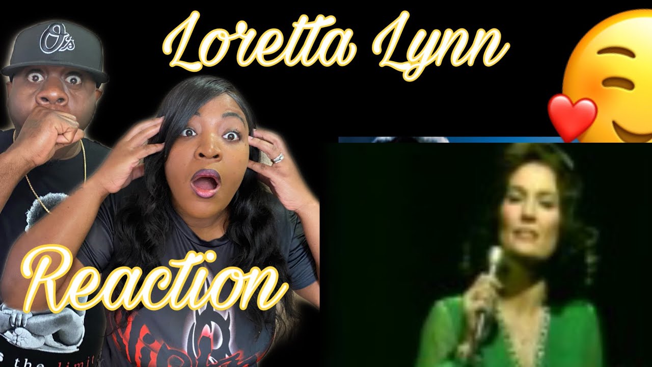 WE'RE ADDICTED TO HER REALNESS!!! LORETTA LYNN - COAL MINER'S DAUGHTER (REACTION)
