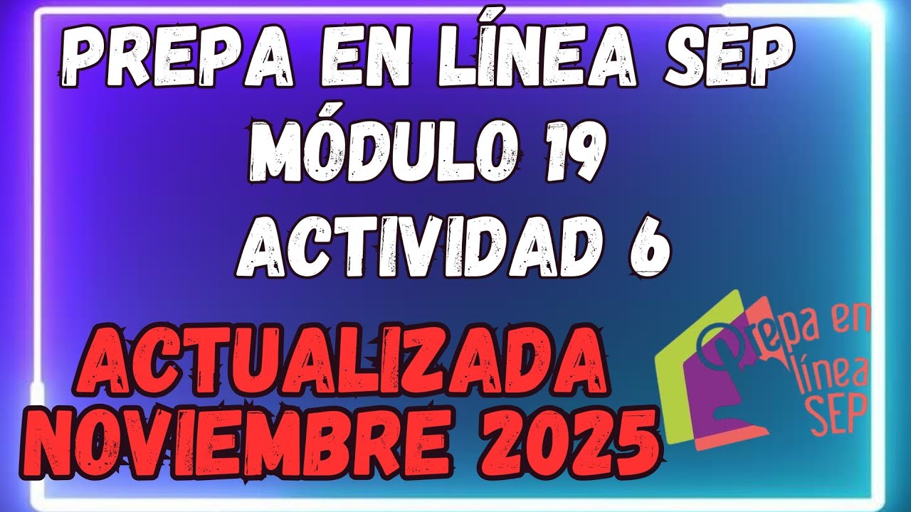 ACTIVIDAD 6 MODULO 19 PREPA EN LINEA SEP (GENERACION 60)