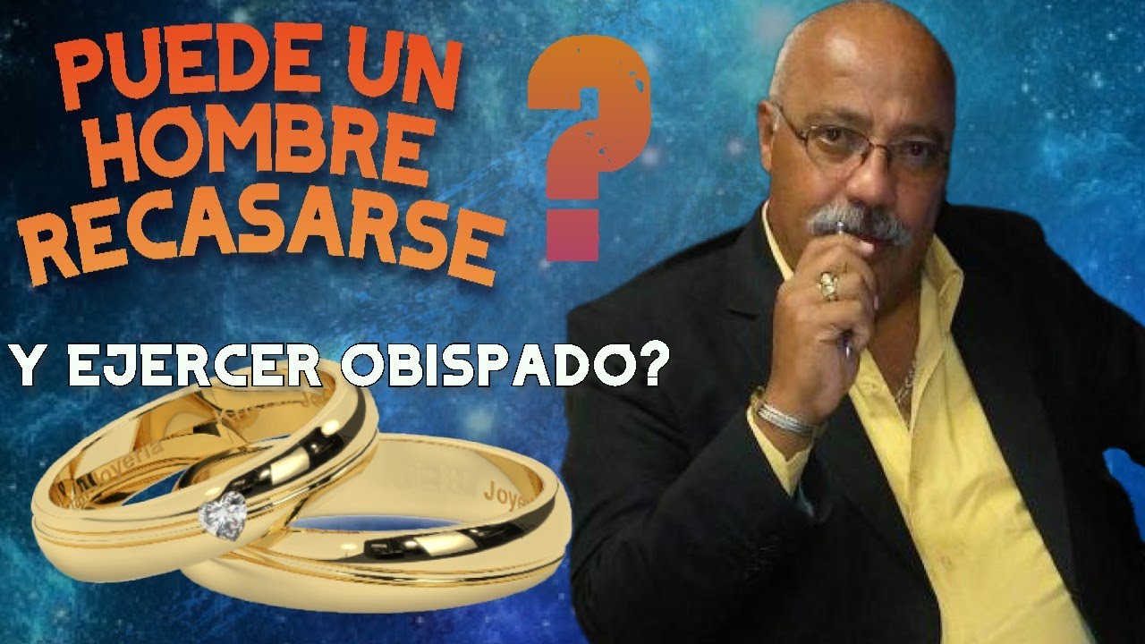 ¿PUEDE UN HOMBRE RECASADO EJERCER OBISPADO? DR. MAESTRO: JOSE N. BRICEÑO A.