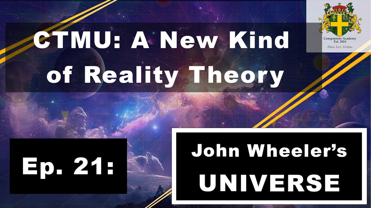 John Wheeler's Dream and Langan's Ultimate Reality | Compatriot Academy