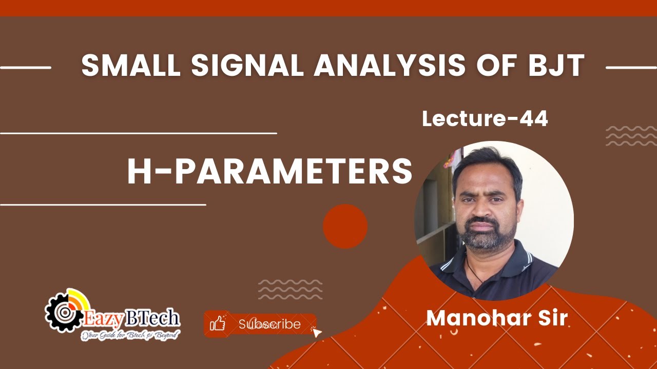 SMALL SIGNAL ANALYSIS OF BJT || H-PARAMETERS || LECTURE 44