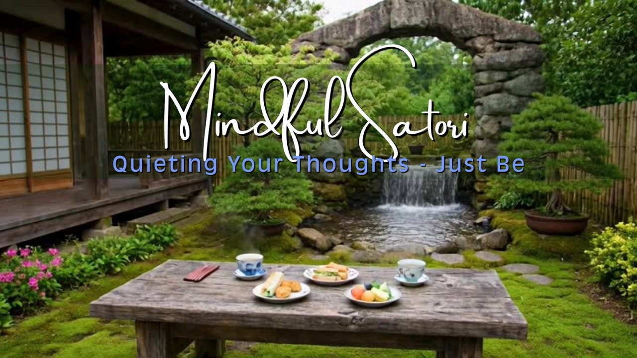 Gentle Gathering – Mindful Satori | Quieting Your Thoughts for Ease and Being 🪷 Relaxing Zen Studio