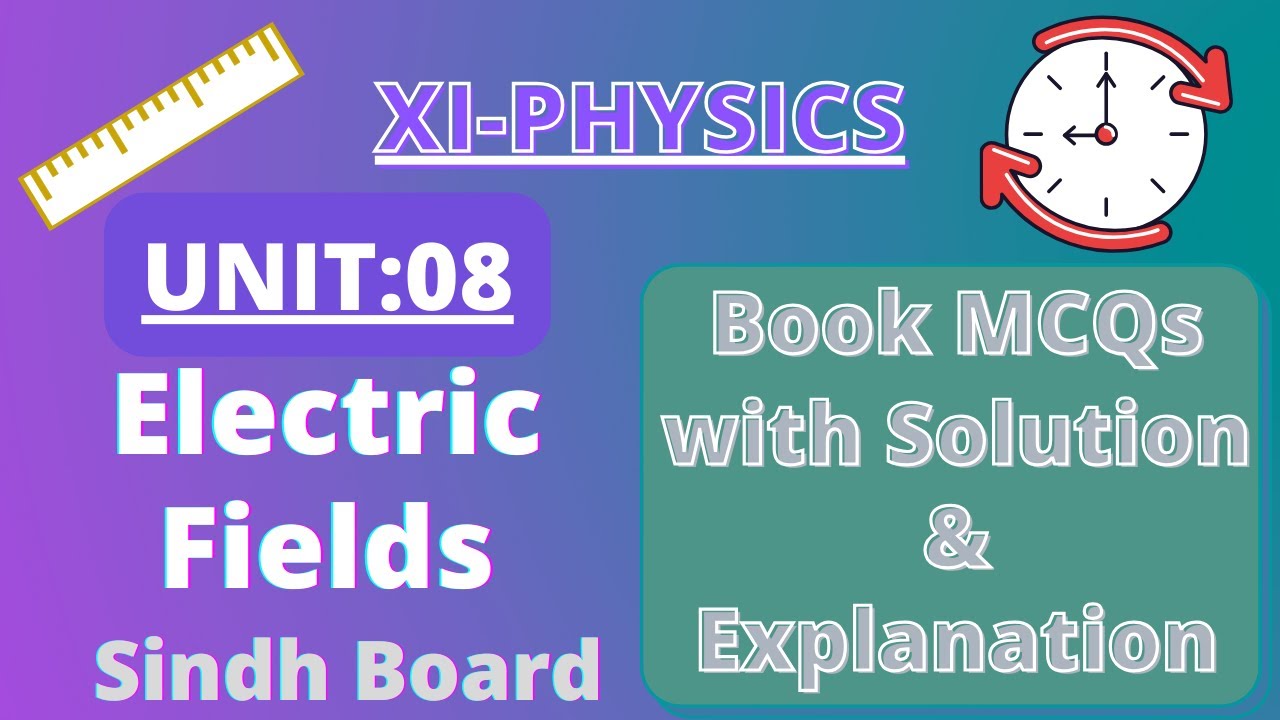 Unit:08 Electric Fields MCQs || XI-Physics Sindh Board New Book || MDCAT & ECAT || Federal Board
