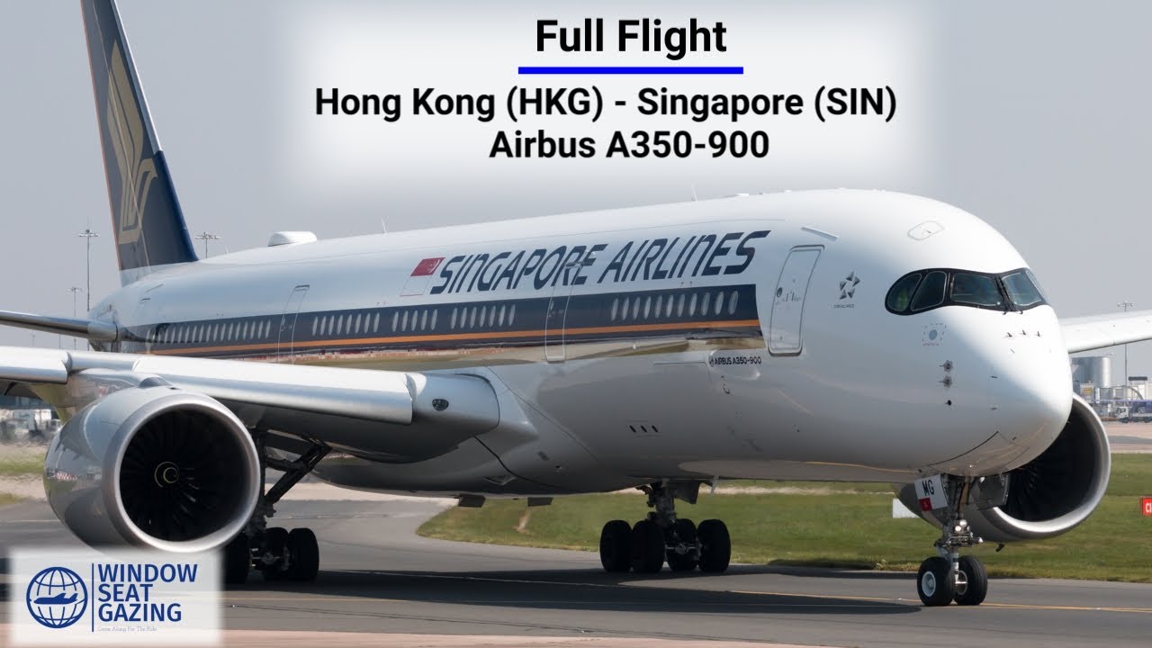 Full Flight / Hong Kong to Singapore / Airbus A350-900 / Singapore Airlines / 4K
