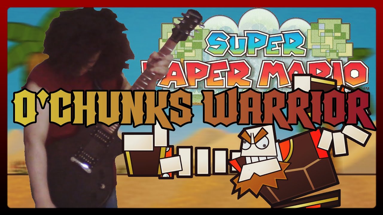 O'Chunks Warrior [Hard Rock Cover] - Super Paper Mario