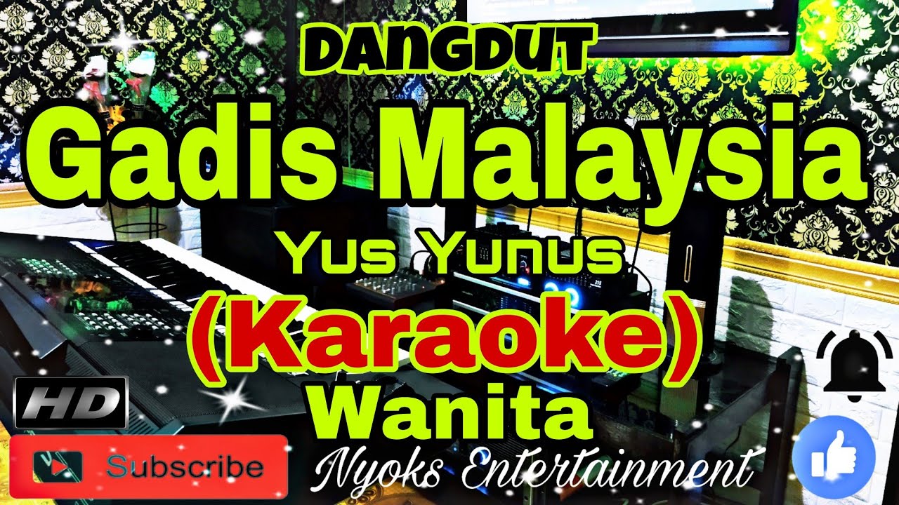 GADIS MALAYSIA - Yus Yunus (KARAOKE) Dangdut || Nada Wanita || B minor
