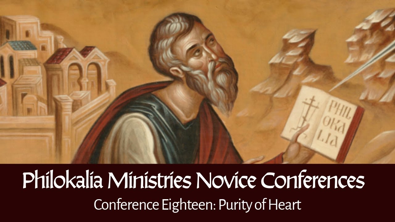 Philokalia Ministries Novice Conferences_Conference Eighteen: On Purity of Heart