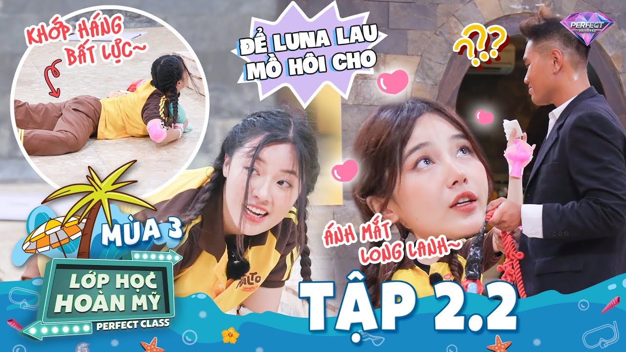 Lớp Học Hoàn Mỹ Mùa 3 Tập 2.2: Luna xài tuyệt chiêu mỹ nhân kế, Fanny 