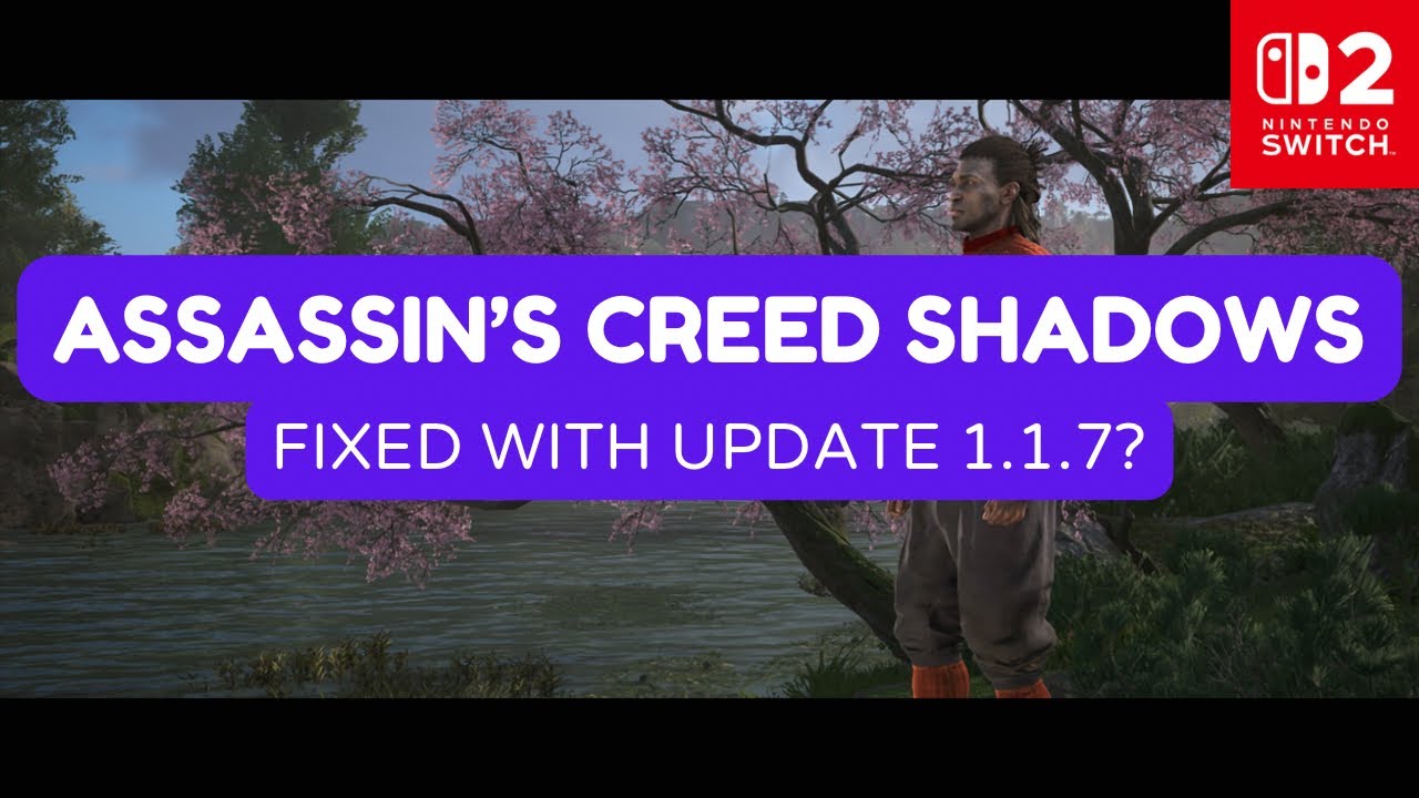 Assassin’s Creed Shadows Switch 2 Update 1.1.7 – Performance Fixed or Still Broken?