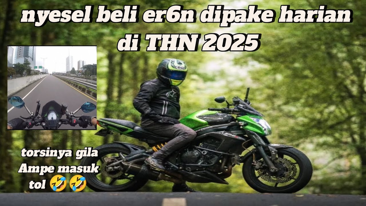 nyesel beli er6n dipake buat harian di tahun 2025#motovlog #er6n