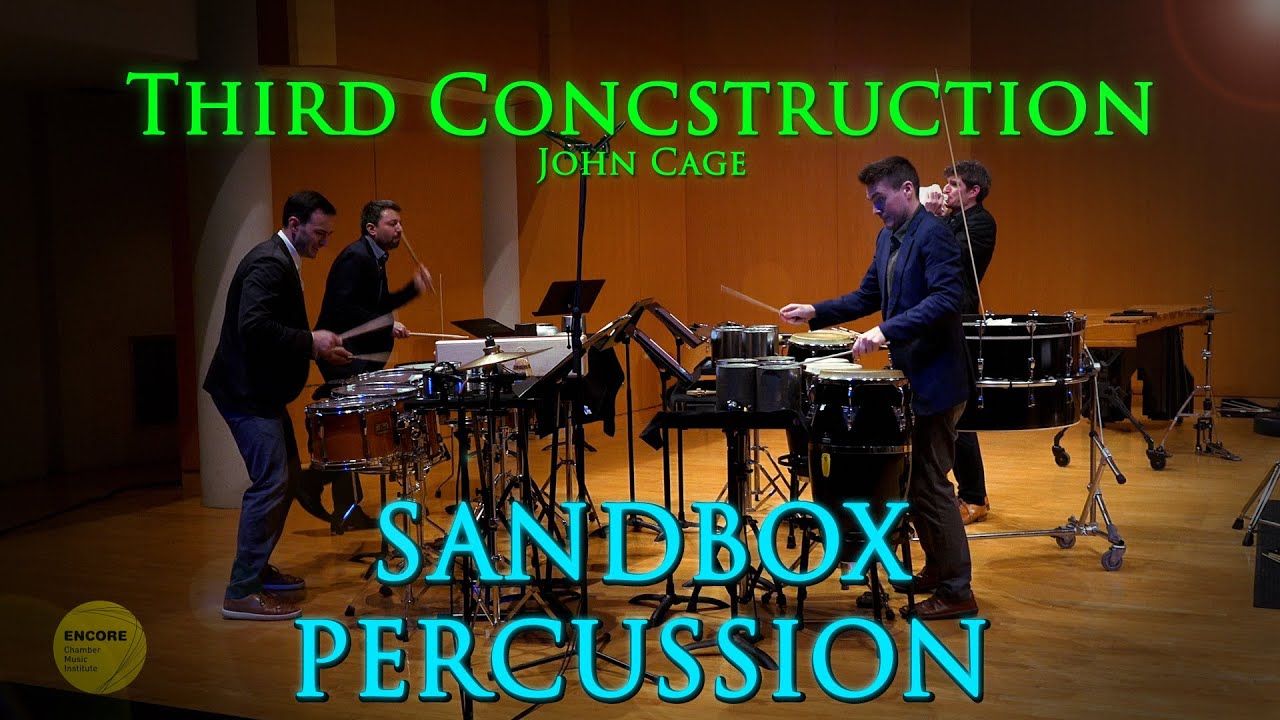 Sandbox Percussion: Third Construction by John Cage at ENCORE Chamber Music Institute