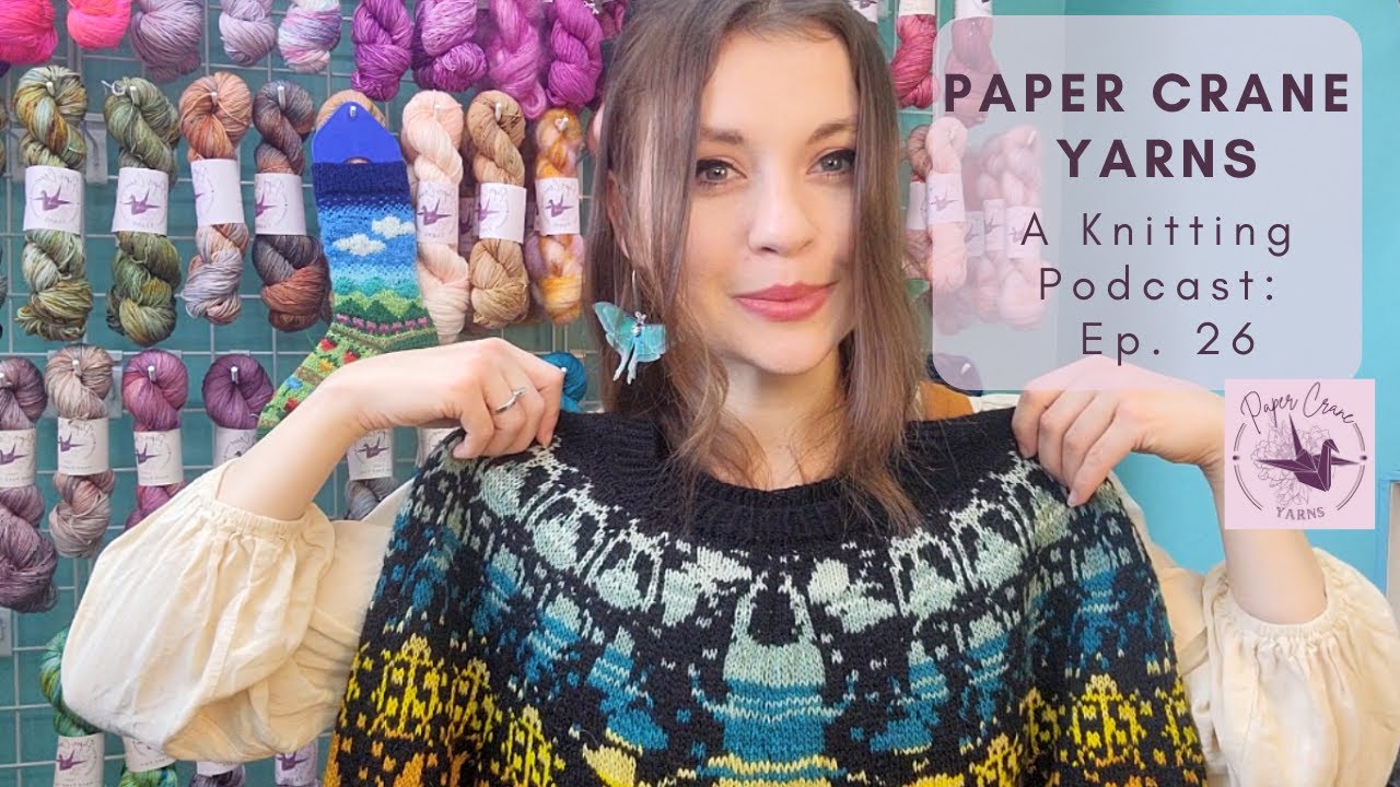 Paper Crane Yarns Knitting Podcast Episode 26: 2 Year Podiversary & Rhinebeck Plans!