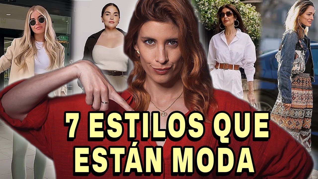 Los 7 Estilos de Moda que DOMINAR&Aacute;N 2025!