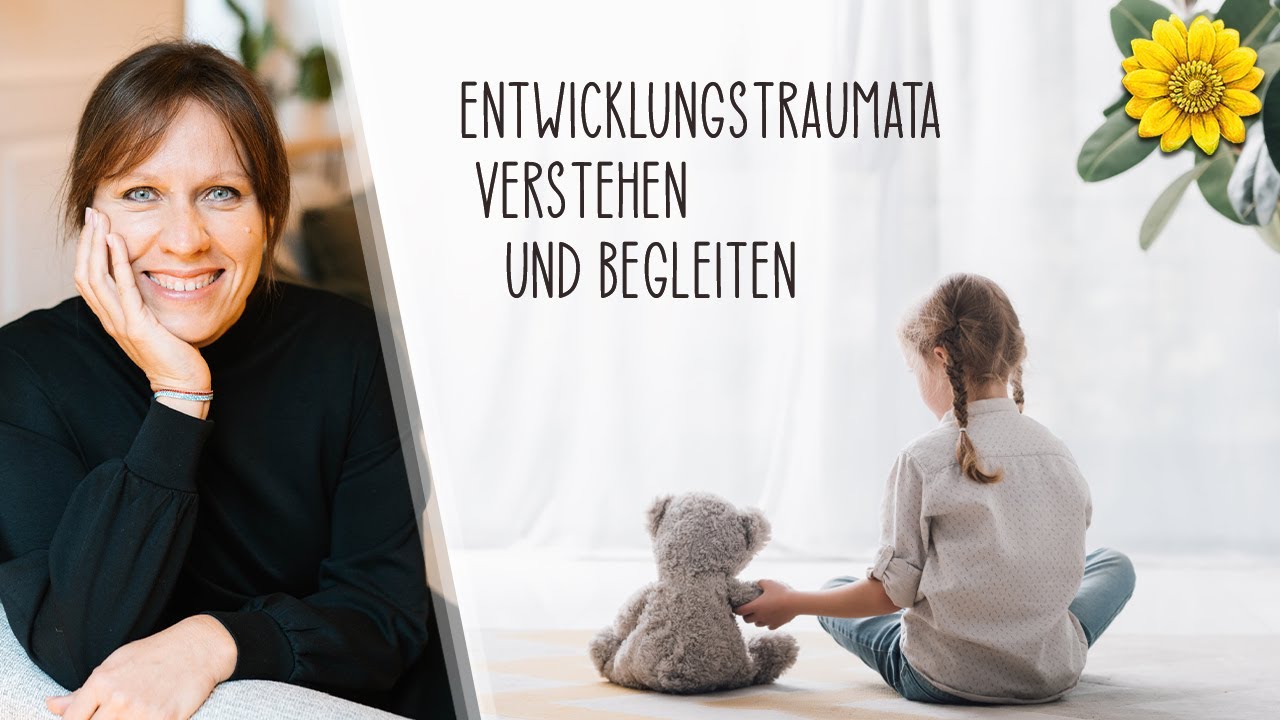 Entwicklungstraumata verstehen und begleiten