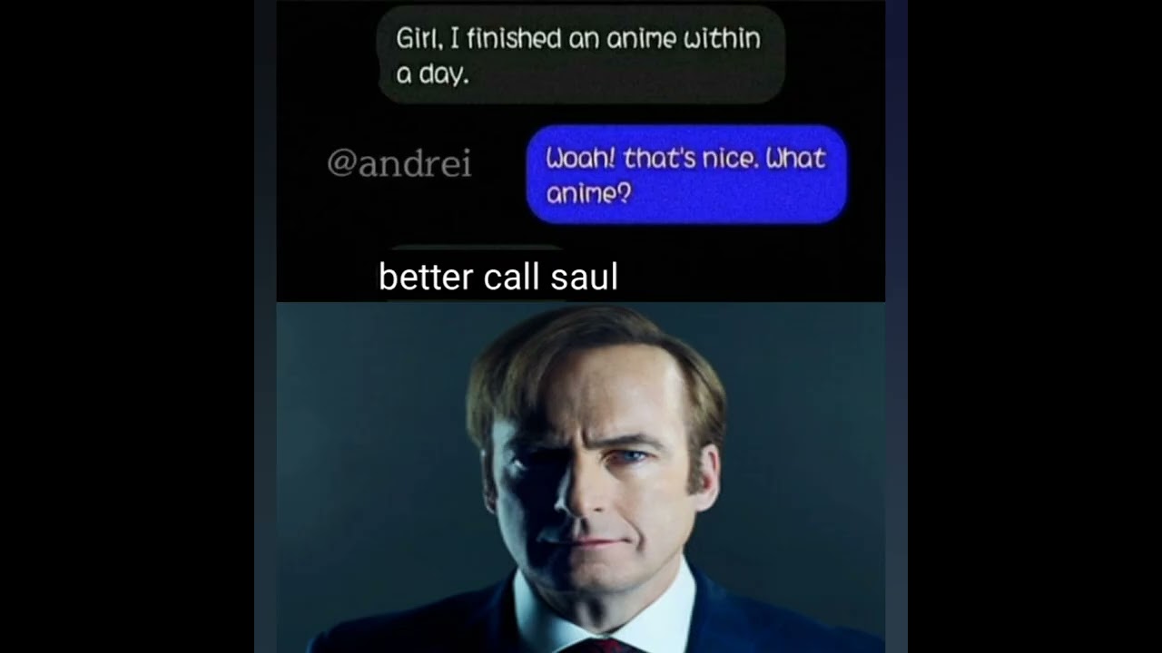 Anime Memes but the unfunny is replaced with Saul Goodman
