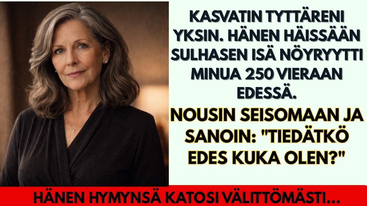Kasvatin tyttäreni yksin, ja hänen häissään appiukko nöyryytti minua 250 vieraan edessä...