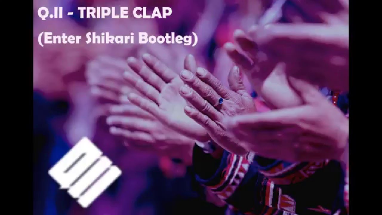 Q.II - TRIPLE CLAP (Enter Shikari Bootleg)