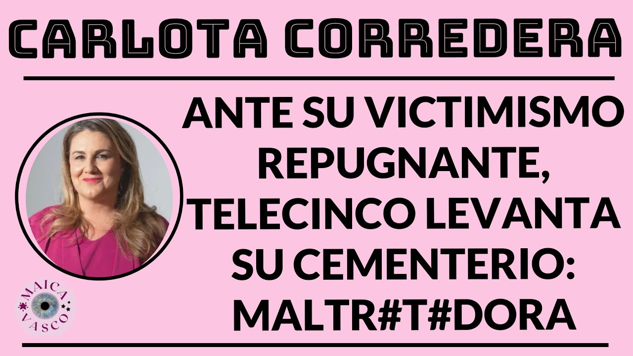 CARLOTA CORREDERA: TELECINCO LA DESPIDIO POR MALTR#T#AR A TRABAJADORES, MUJERES INCLUIDAS: TOMA 8 M