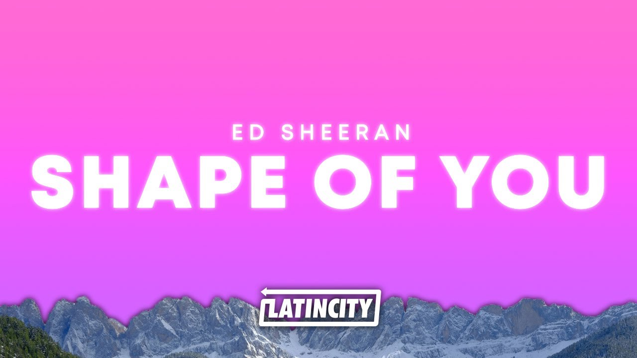 Ed Sheeran – Shape of You (Lyrics)