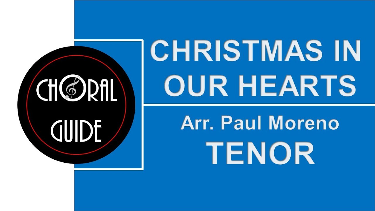 Christmas In Our Hearts - TENOR | Arr Paul Moreno