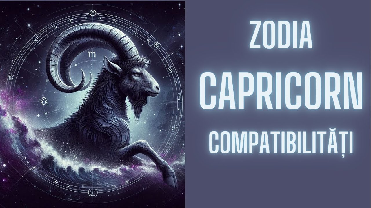 Zodia Capricorn și Compatibilitatea cu Celelalte Semne - Află cu Cine Te Potrivești Cel Mai Bine!