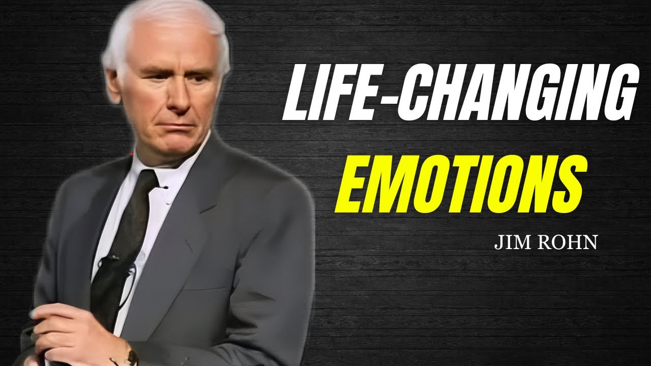 4 Powerful Emotions That Can Change Your Life • Jim Rohn