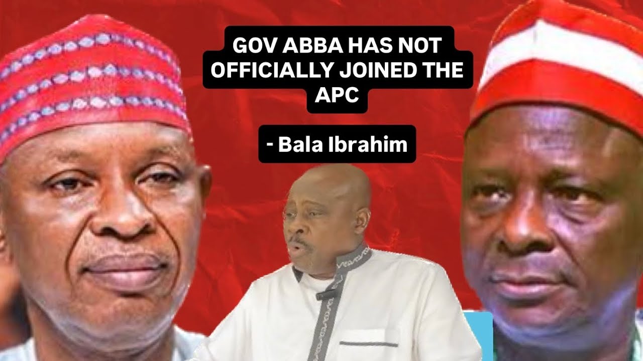 Gov Abba Has Not Officially Joined the APC -Bala Ibrahim