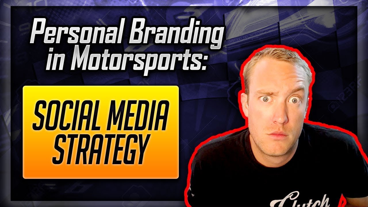 PERSONAL BRANDING IN MOTORSPORTS: My Social Media and Content Strategy (2018)