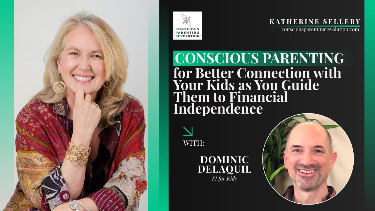 Conscious Parenting for Better Connection with Your Kids as You Guide Them to Financial Independence