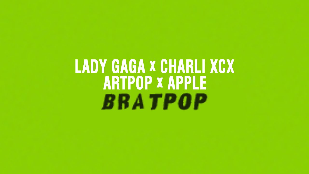 Lady Gaga x Charli XCX - ARTPOP x Apple (bratPOP)