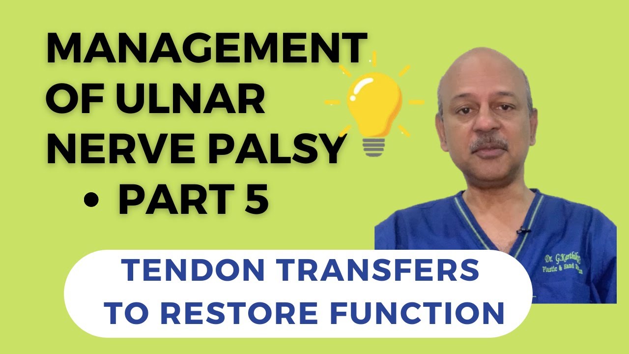 Management of ulnar nerve palsy: Tendon transfers to restore function