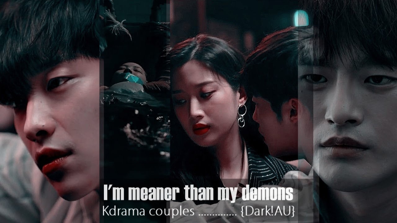 KDrama Couples – I'm meaner than my demons (DarkAU!)