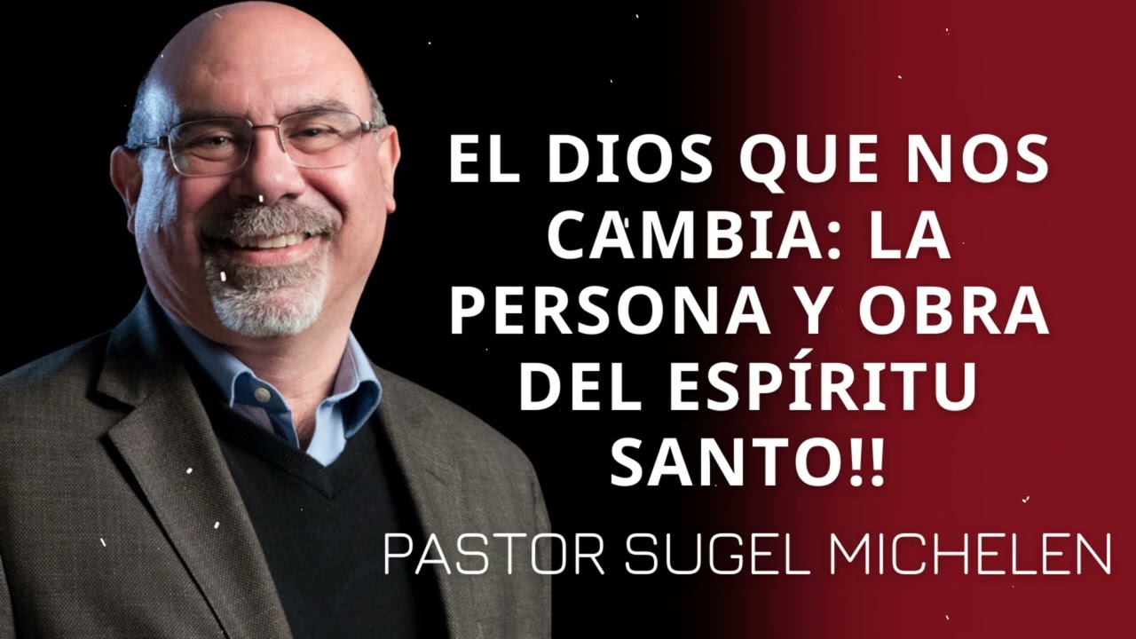 EL DIOS QUE NOS CAMBIA: LA PERSONA Y OBRA DEL ESPÍRITU SANTO!! - Pastor Sugel Michelen Messages