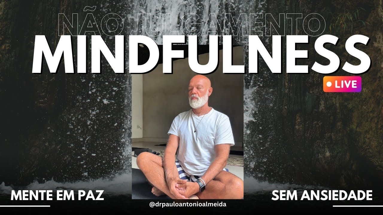 #LIVE NÃO JULGAMENTO,MINDFULNESS,SEM ANSIEDADE