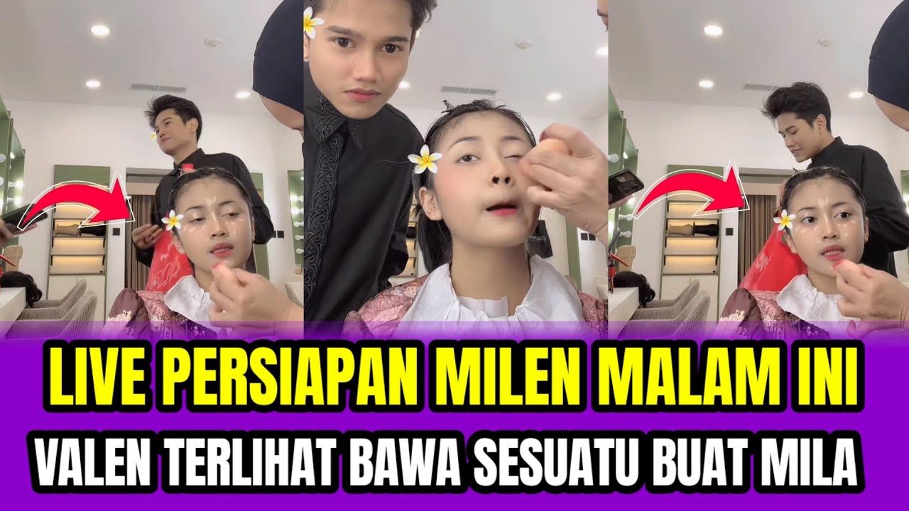 LIVE PERSIAPAN MILEN MALAM INI❗VALEN  TERLIHAT BAWA SESUATU BUAT MILA ‼️