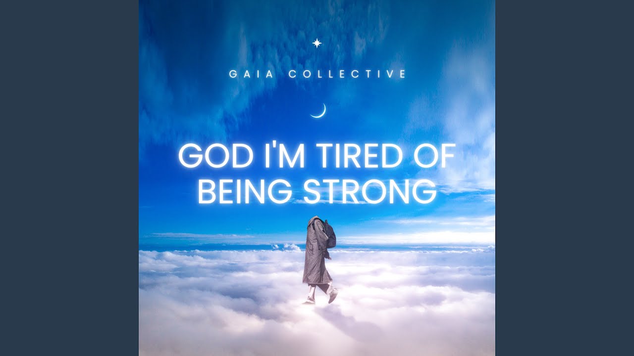 God I'm Tired of Being Strong