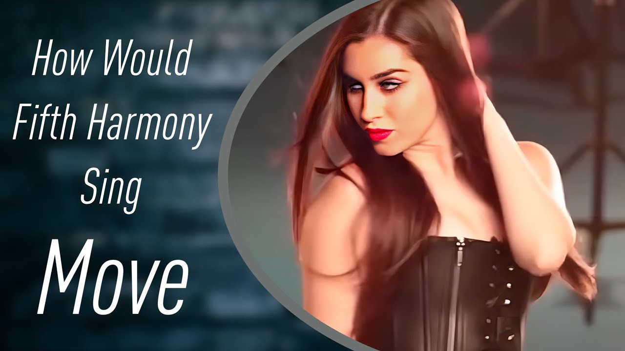 How Would Fifth Harmony Sing Move by Little Mix