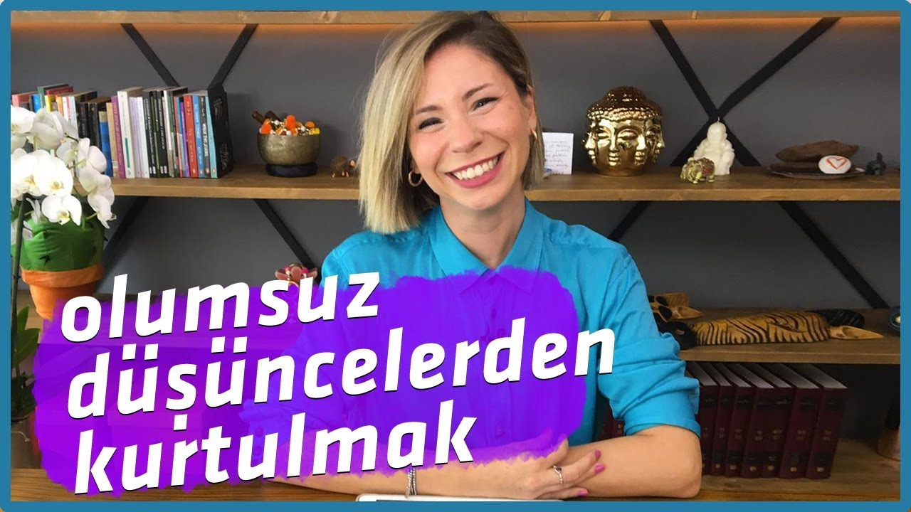 OLUMSUZ DÜŞÜNCELERDEN NASIL KURTULURUZ?