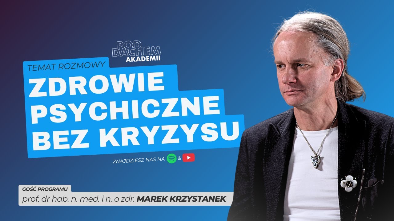 Pod dachem Akademii / odc. 56 – ZDROWIE PSYCHICZNE BEZ KRYZYSU – gość prof. Marek Krzystanek