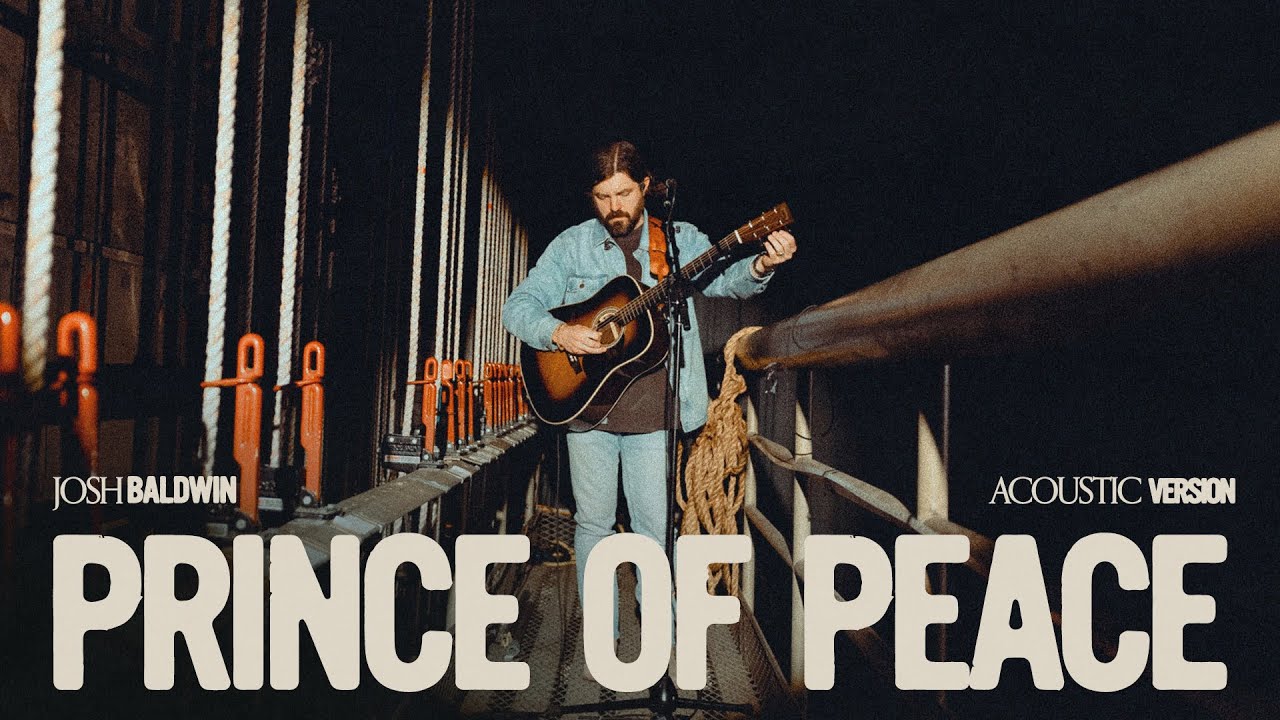 Prince Of Peace (Acoustic) - Josh Baldwin