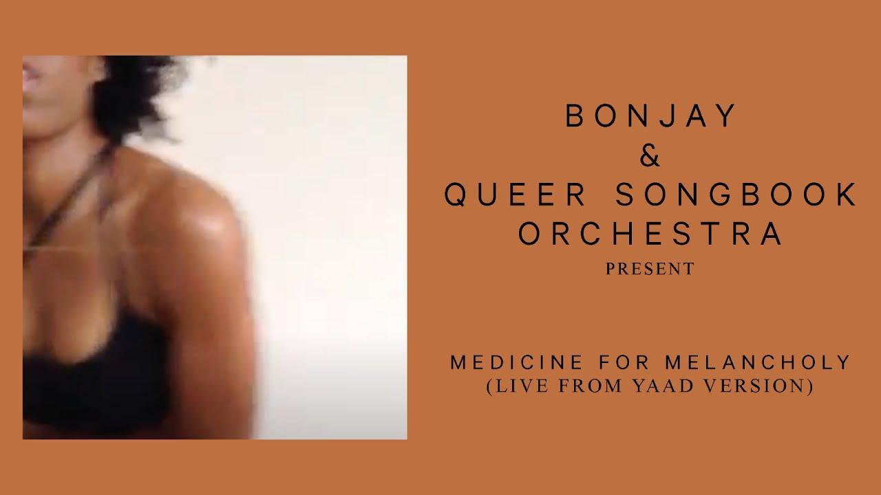 Bonjay & Queer Songbook Orchestra - Medicine for Melancholy (Live from Yaad Version)