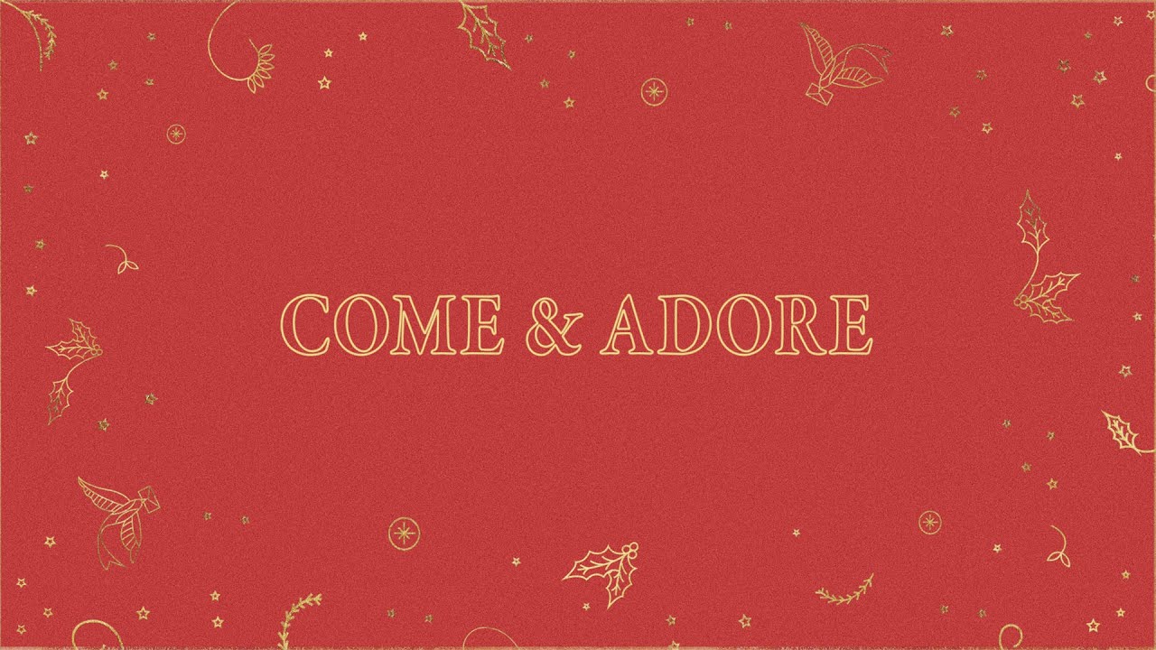 Come & Adore | Official Lyric Video | LIFE Worship