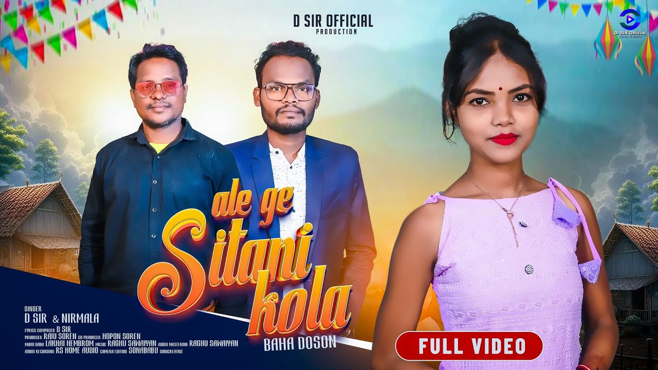 Ale Gey Sitani Kola..llᱟᱞᱮᱜᱮ ᱥᱤᱛᱟ.ᱬᱤ ᱠᱚᱲᱟ ll New Santali Song 2025 ll D.SiR and NIRMALA