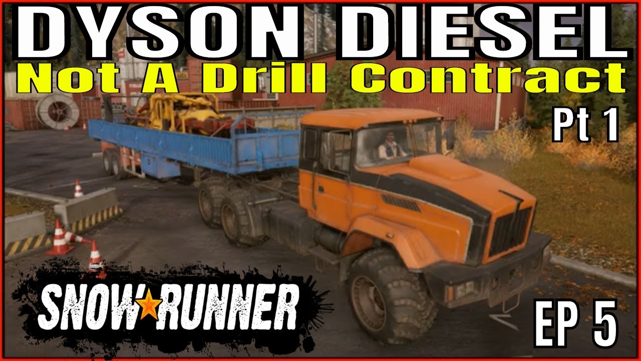 Snowrunner Walkthrough DYSON DIESEL Not A Drill Contract snowrunner