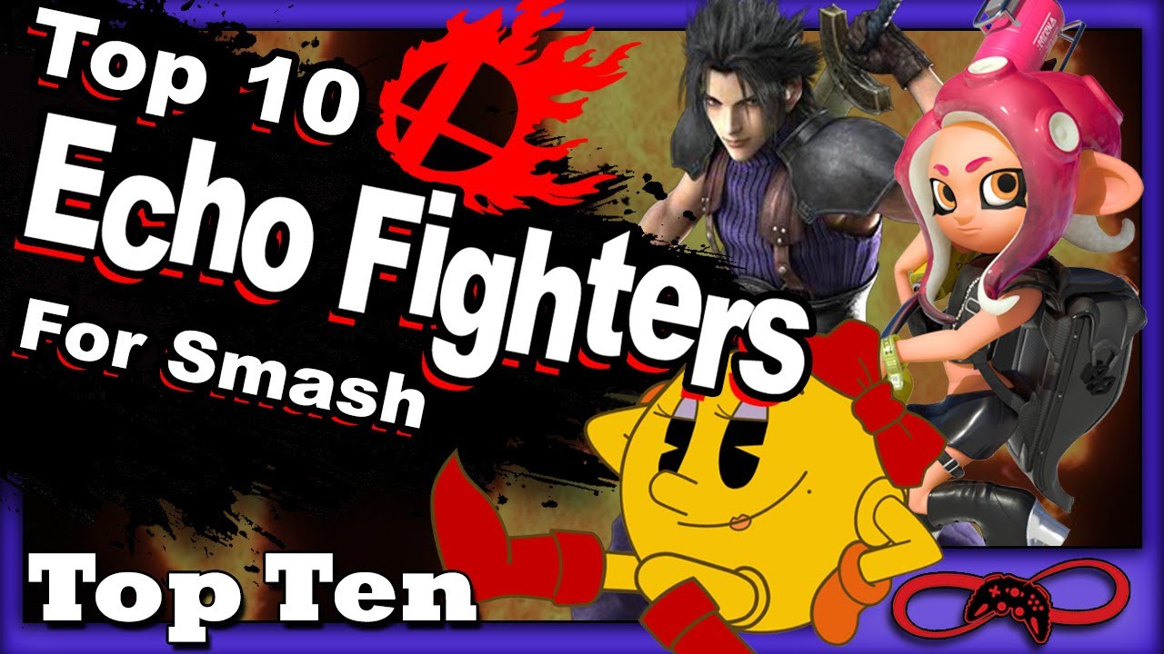 Top 10 Echo Fighters for Smash!