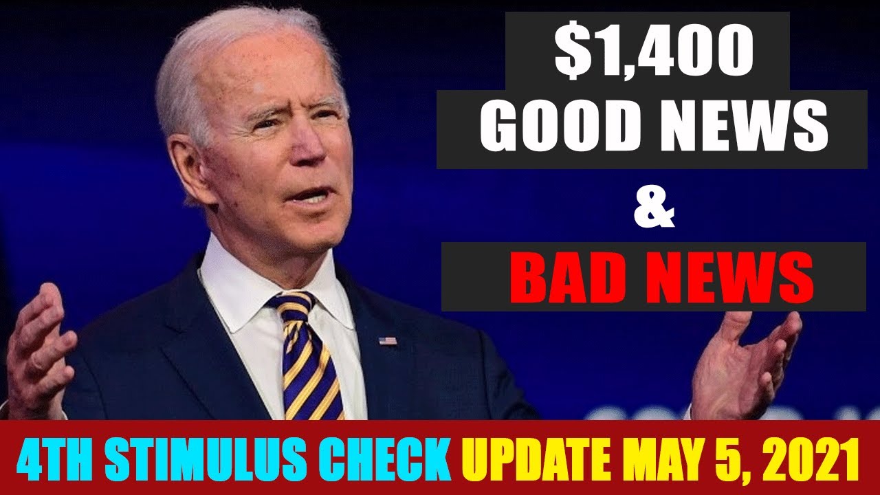 4th Stimulus Check Update MAY 5, 2021 - $1,400 Checks GOOD NEWS & BAD NEWS
