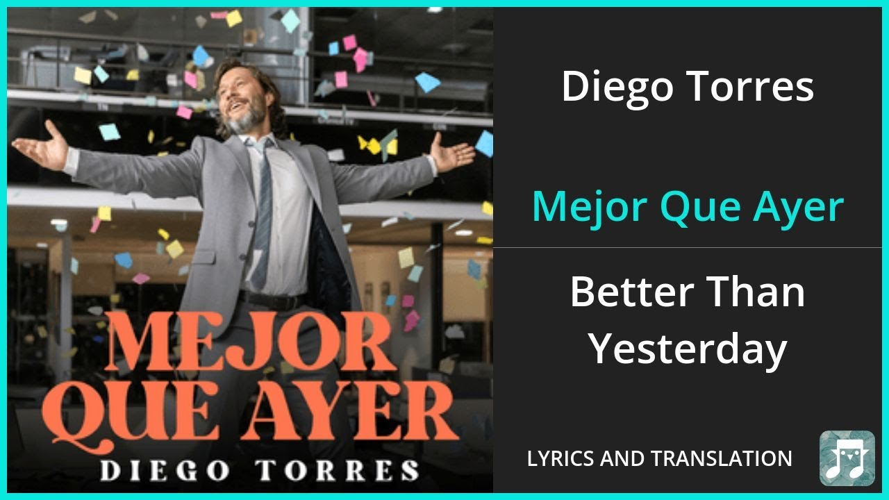 Diego Torres - Mejor Que Ayer Lyrics English Translation - Spanish and English Dual Lyrics