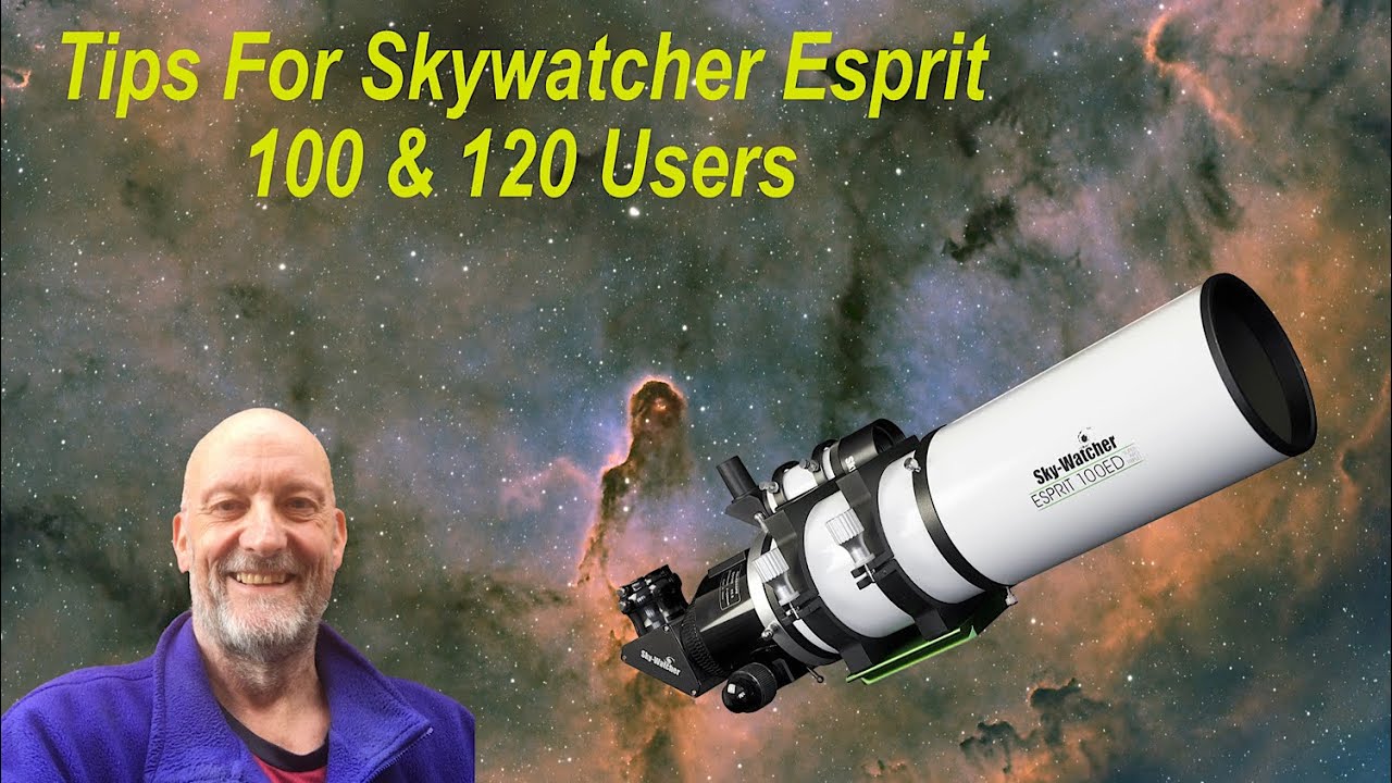Useful tips for Skywatcher Esprit 100 & 120 users