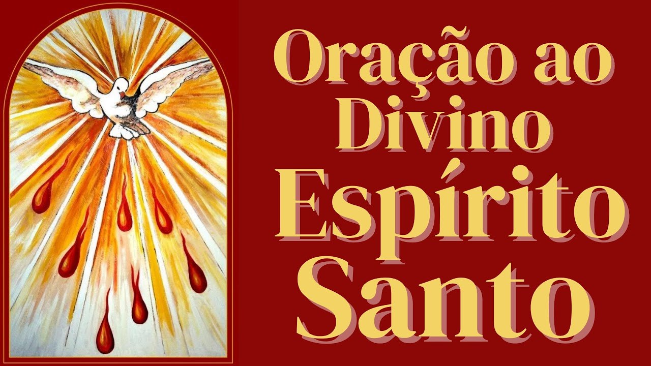 Oração ao Divino Espírito Santo - Milagrosa Oração do Espírito Santo